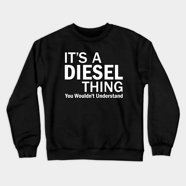 it's a diesel thing Crewneck Sweatshirt by Julorzo